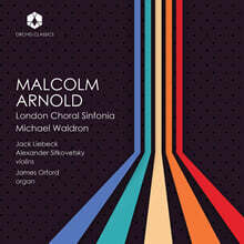 Michael Waldron 말콤 아놀드: 오르간 협주곡 외 (Malcom Arnold: The Music of Malcom Arnold ? London Choral Sinfonia)