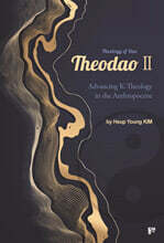Theodao (Theology of Dao) II: Advancing K-Theology in the Anthropocene