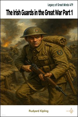 The Irish Guards in the Great War Part 1