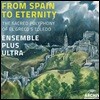 Ensemble Plus Ultra 스페인에서 영원으로 (From Spain to Eternity)