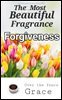 TheMost Beautiful Fragrance Forgiveness