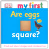 DK My First : Are Eggs Square?