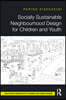 Socially Sustainable Neighbourhood Design for Children and Youth