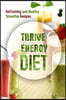 The Thrive Energy Diet - Refreshing and Healthy Smoothie Recipes: Easy and Delicious Vegan Recipes for Fat Loss and Improved Energy