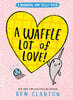 A Narwhal and Jelly Book #10 : A Waffle Lot of Love!