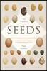 The Triumph of Seeds: How Grains, Nuts, Kernels, Pulses, and Pips Conquered the Plant Kingdom and Shaped Human History