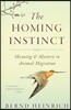 The Homing Instinct: Meaning and Mystery in Animal Migration