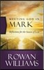 Meeting God in Mark: Reflections for the Season of Lent