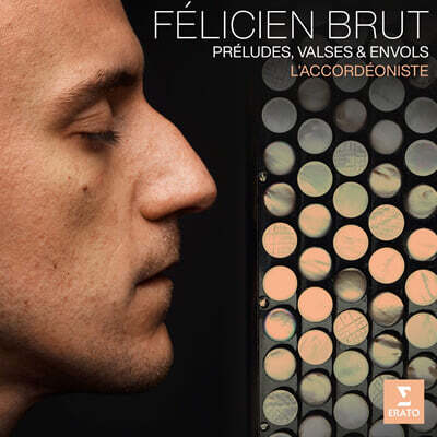 Felicien Brut (펠리시앙 브리) - 아코디온으로 연주하는 전주곡과 왈츠, 비상 (Preludes, Valses & Envols - L'accordeoniste)