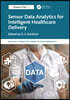 Sensor Data Analytics for Intelligent Healthcare Delivery