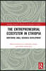 Entrepreneurial Ecosystem in Ethiopia