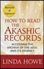 How to Read the Akashic Records: Accessing the Archive of the Soul and Its Journey: Revised and Updated