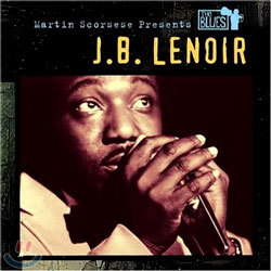 J.B. Lenoir - The Blues: Martin Scorsese Presents