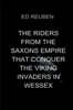 THE RIDERS FROM THE SAXONS  EMPIRE THAT CONQUER THE  VIKING INVADERS IN WESSEX