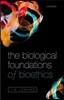 The Biological Foundations of Bioethics