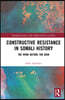 Constructive Resistance in Somali History