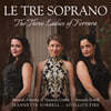 페라라의 세 여인 - 루차스키, 몬테베르디, 스트로치, 란디 등의 음악 (Le Tre Soprano - The Three Ladies Of Ferrara)