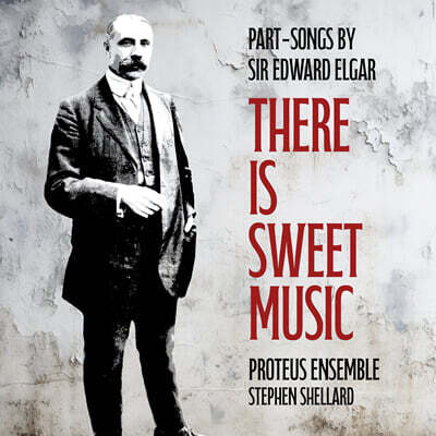 Stephen Shellard 엘가: 파트송 작품집 (Elgar: There is Sweet Music 'Part-Songs'))