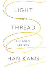 Light and Thread 한강 작가 『빛과 실』 2024 노벨문학상 수상 강연문 (미국판)