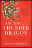 Ascent of the Thunder Dragon: The Surprising Spiritual Life and Legacy of Bhutan's Founder