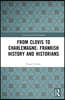 From Clovis to Charlemagne: Frankish History and Historians