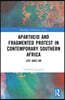 Apartheid and Fragmented Protest in Contemporary Southern Africa