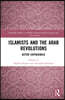 Islamists and the Arab Revolutions