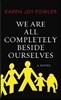 We Are All Completely Beside Ourselves