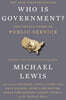 Who Is Government?: The Untold Story of Public Service