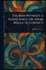 The Man Without a Conscience; Or, From Rogue to Convict