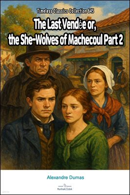 The Last Vendee or, the She-Wolves of Machecoul Part 2