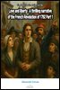 Love and liberty : A thrilling narrative of the French Revolution of 1792 Part 1