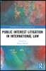 Public Interest Litigation in International Law