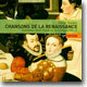 Chansons de la Renaissance : Ensemble Gilles Binchois