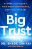Big Trust: Rewire Self-Doubt, Find Your Confidence, and Fuel Success
