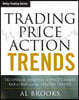 Trading Price Action Trends: Technical Analysis of Price Charts Bar by Bar for the Serious Trader