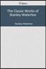 The Classic Works of Stanley Waterloo