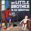 My Little Brother is so Annoying