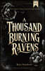 A Thousand Burning Ravens