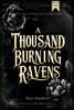 A Thousand Burning Ravens