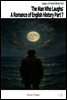 The Man Who Laughs: A Romance of English History Part 7
