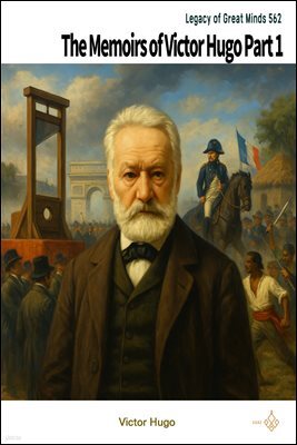 The Memoirs of Victor Hugo Part 1