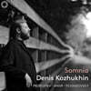 Denis Kozhukhin (데니스 코츠킨) - Somnia