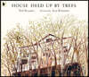 House Held Up by Trees