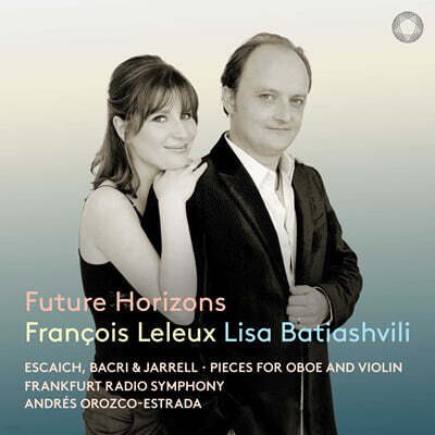 Francois Leleux / Lisa Batiashvili (프랑수아 를외 / 리사 바티아쉬빌리) - 오보에와 바이올린을 위한 작품집 (Future Horizons - Pieces for Oboe & Violin)