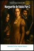 Marguerite de Valois Part 2