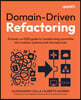 Domain-Driven Refactoring: A hands-on DDD guide to transforming monoliths into modular systems and microservices