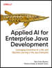 Applied AI for Enterprise Java Development: Leveraging Generative Ai, Llms, and Machine Learning in the Java Enterprise