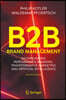 B2B Brand Management: Incorporating Performance Branding, Transformative Marketing and Artificial Intelligence
