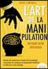 L'art de la manipulation - Decoder votre entourage